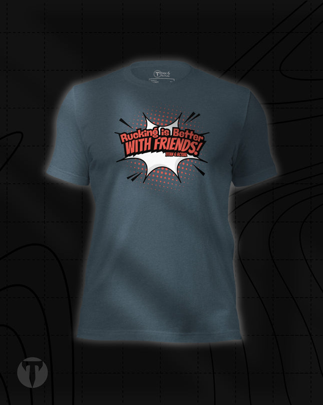 Titan 6 Unisex Nomad Tee in Heather Slate, featuring a comic-book style burst graphic on the chest with "Rucking is Better WITH FRIENDS!" and "TITAN 6 ACTUAL" branding inside.